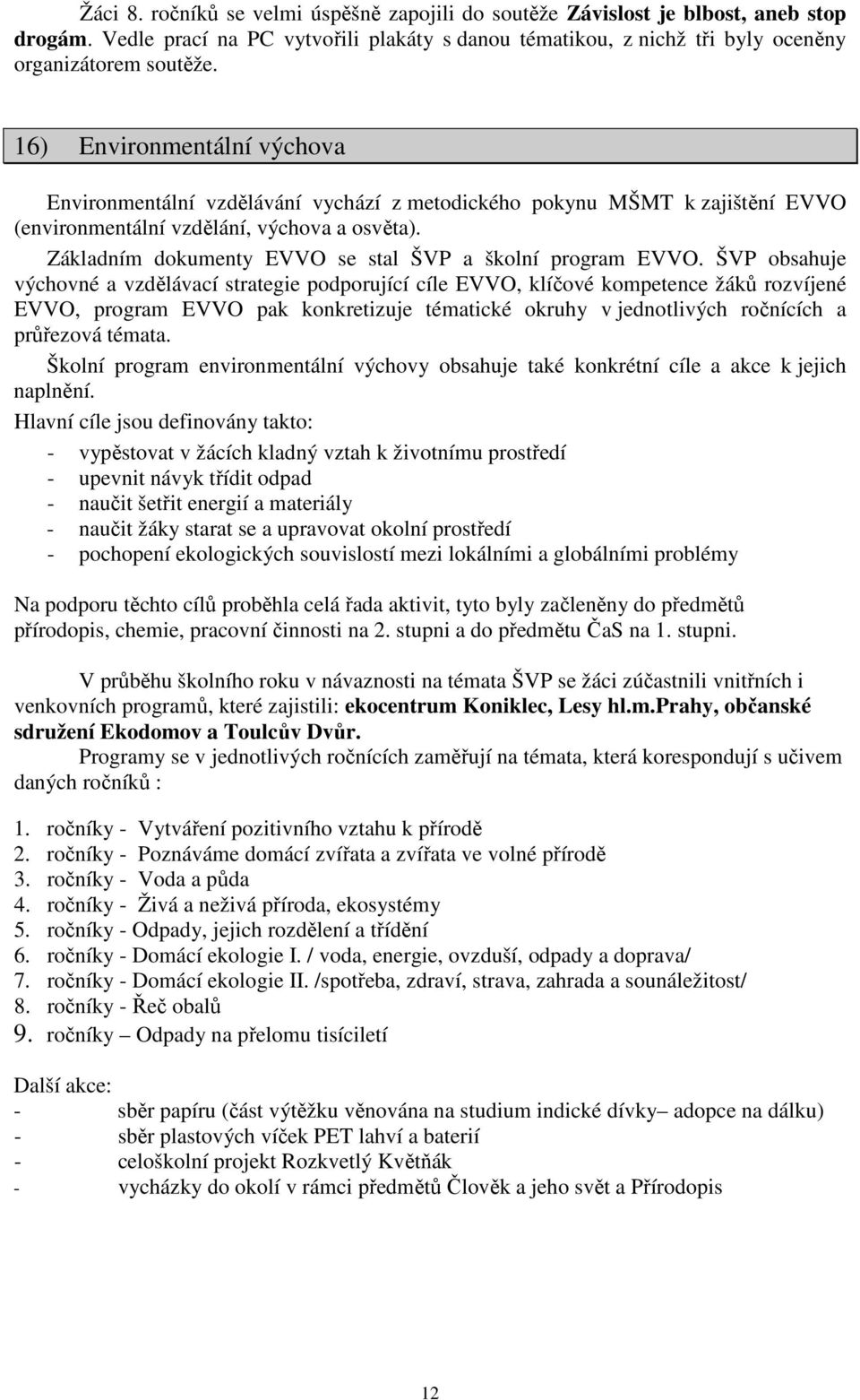 Základním dokumenty EVVO se stal ŠVP a školní program EVVO.