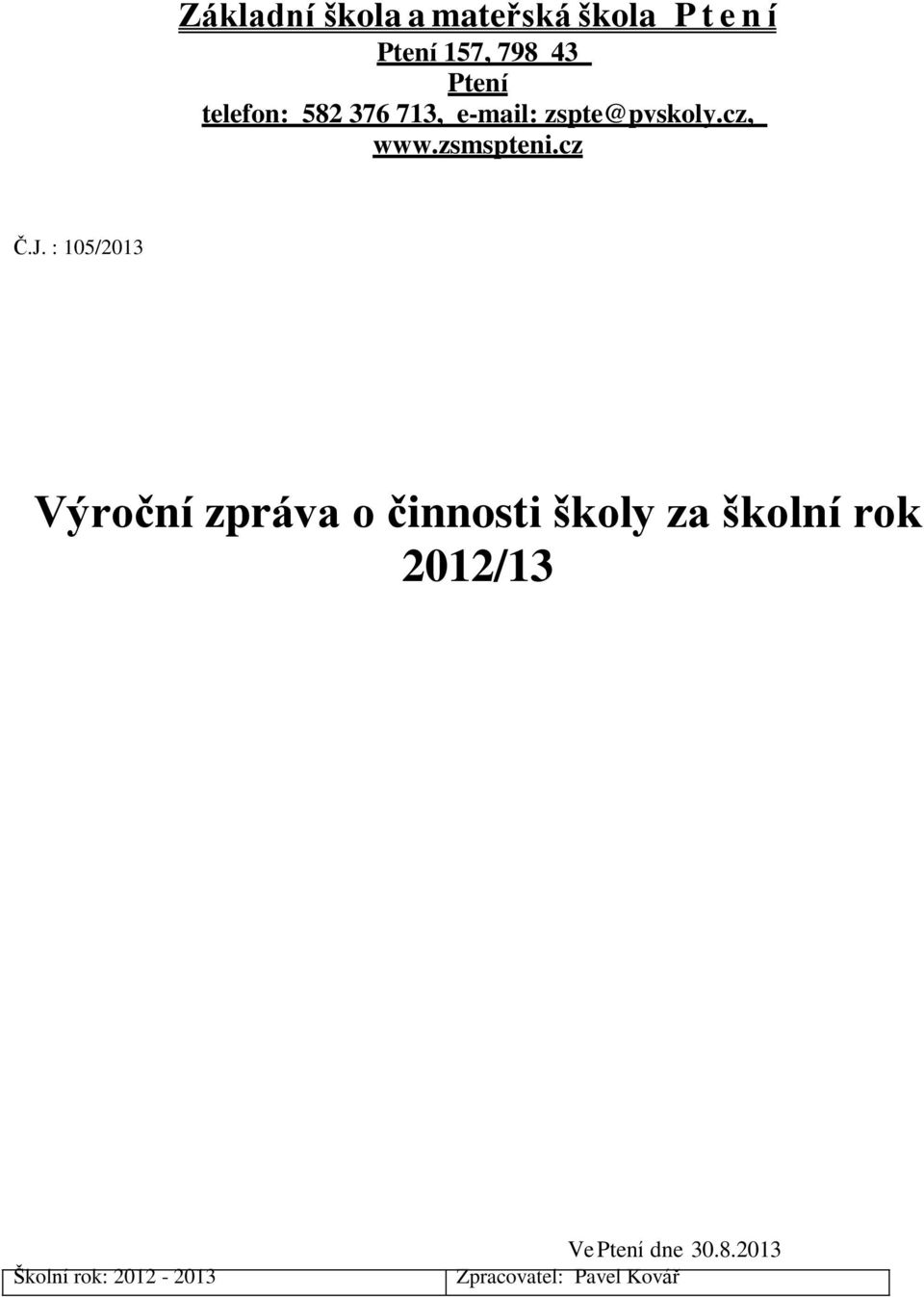 J. : 05/203 Výroční zpráva o činnosti školy za školní rok 202/3