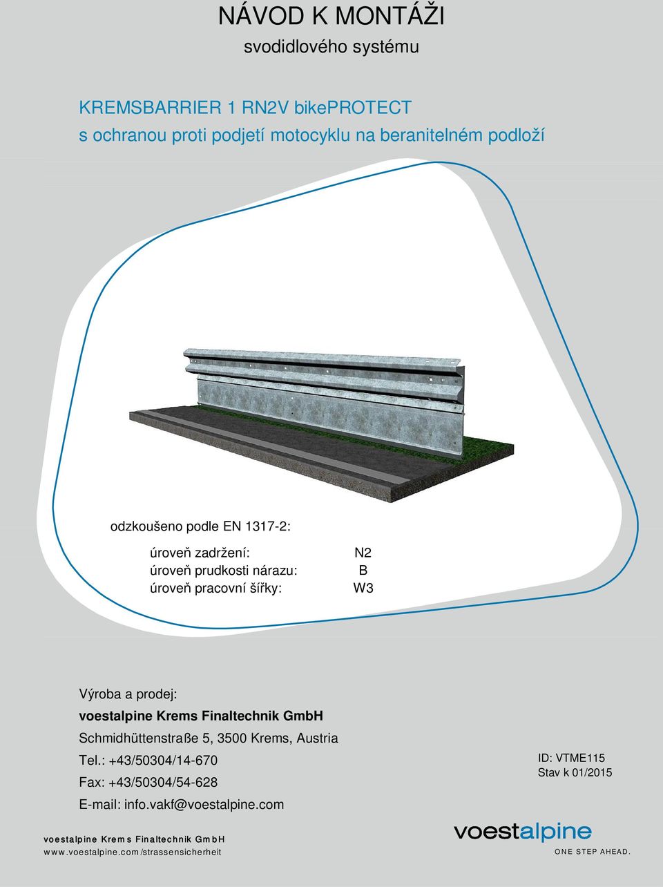 nárazu: úroveň pracovní šířky: N2 B W3 Výroba a prodej: Schmidhüttenstraße 5, 3500 Krems, Austria