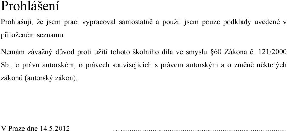 Nemám závažný důvod proti užití tohoto školního díla ve smyslu 60 Zákona č.