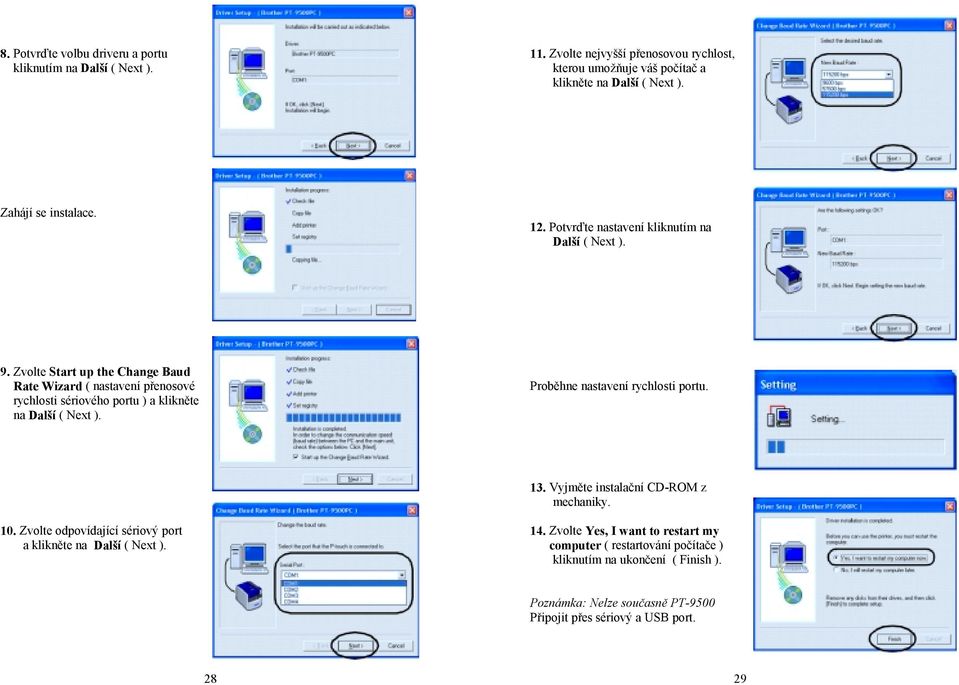 Zvolte Start up the Change Baud Rate Wizard ( nastavení přenosové rychlosti sériového portu ) a klikněte na Další ( Next ). Proběhne nastavení rychlosti portu. 13.