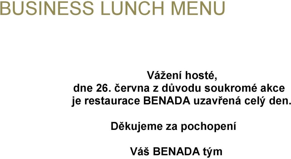 je restaurace BENADA uzavřená