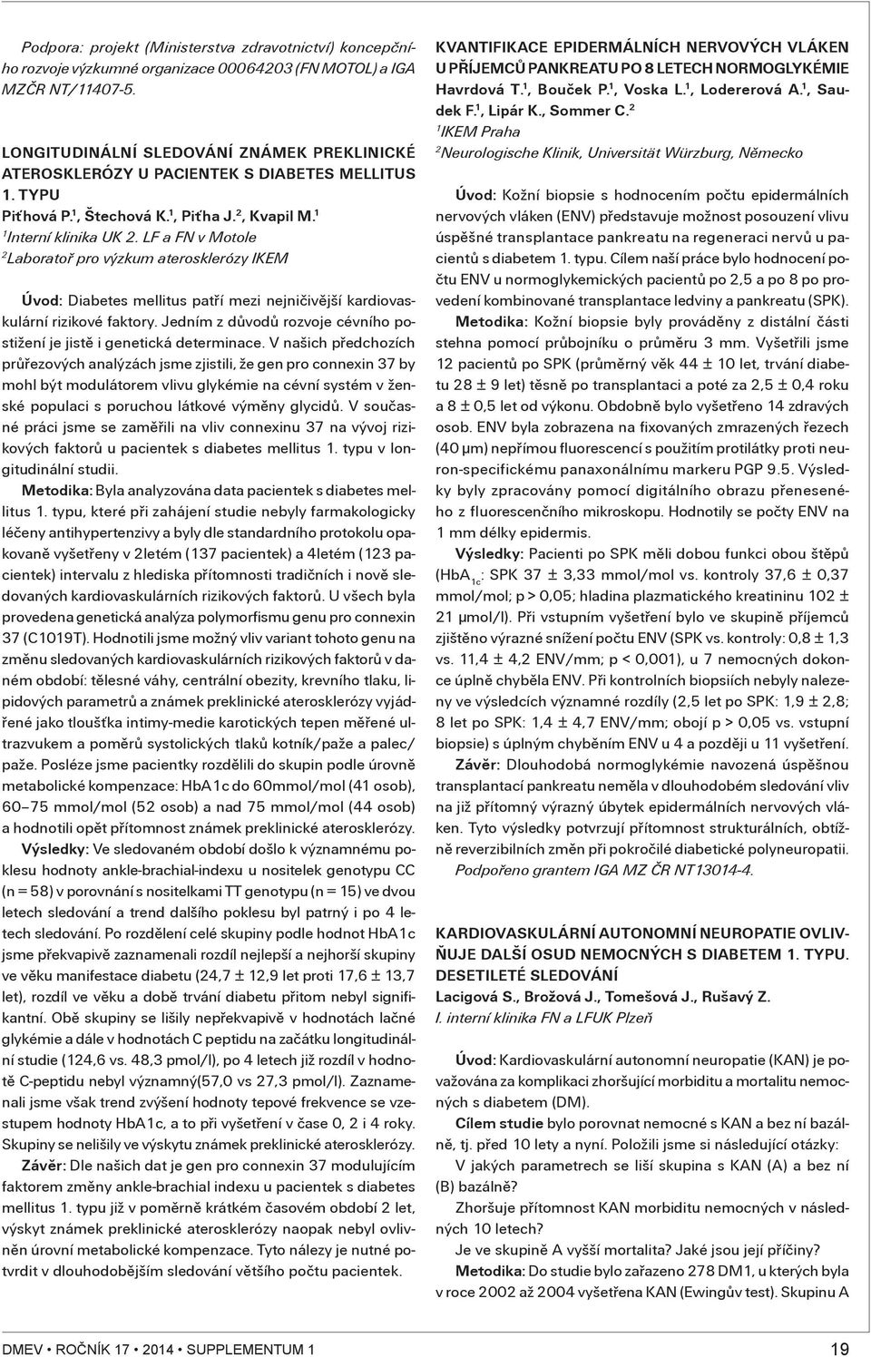 LF a FN v Motole Laboratoø pro výzkum aterosklerózy IKEM Úvod: Diabetes mellitus patøí mezi nejnièivìjší kardiovaskulární rizikové faktory.