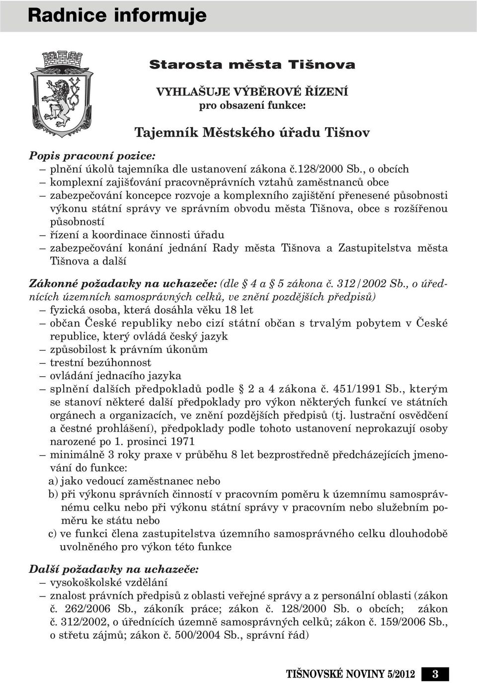 , o obcích komplexní zaji Èování pracovnûprávních vztahû zamûstnancû obce zabezpeãování koncepce rozvoje a komplexního zaji tûní pfienesené pûsobnosti v konu státní správy ve správním obvodu mûsta Ti