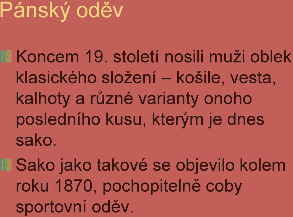 vesta, kalhoty a různé varianty onoho posledního kusu,