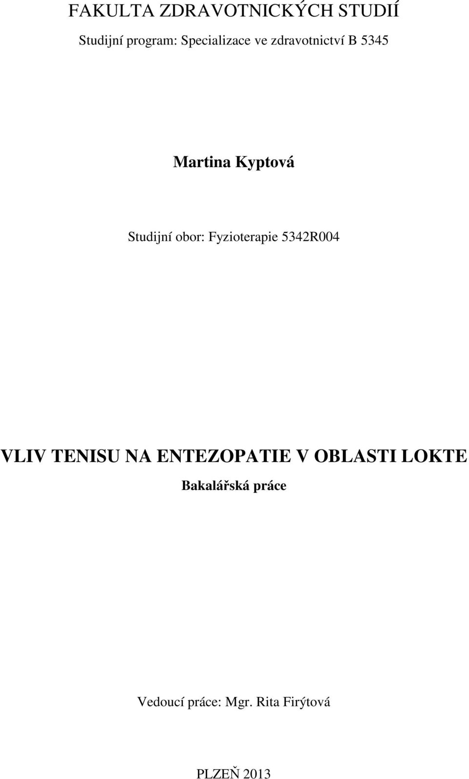 Fyzioterapie 5342R004 VLIV TENISU NA ENTEZOPATIE V OBLASTI