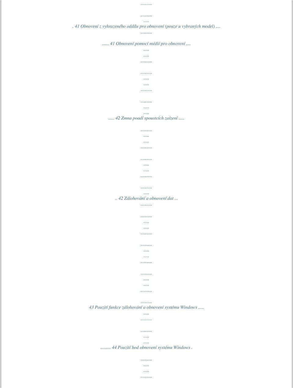.. 42 Zmna poadí spoustcích zaízení.. 42 Zálohování a obnovení dat.
