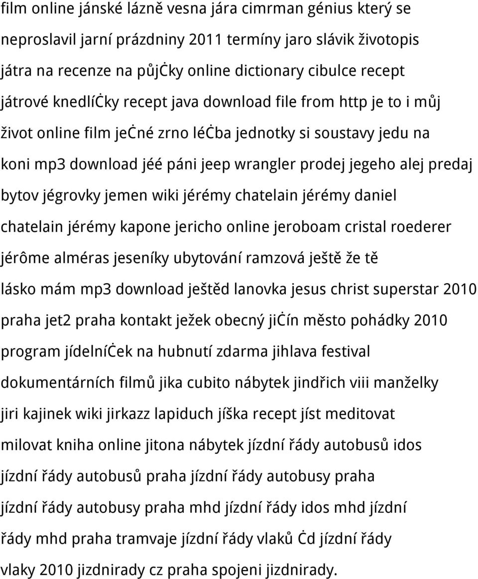 jégrovky jemen wiki jérémy chatelain jérémy daniel chatelain jérémy kapone jericho online jeroboam cristal roederer jérôme alméras jeseníky ubytování ramzová ještě že tě lásko mám mp3 download ještěd