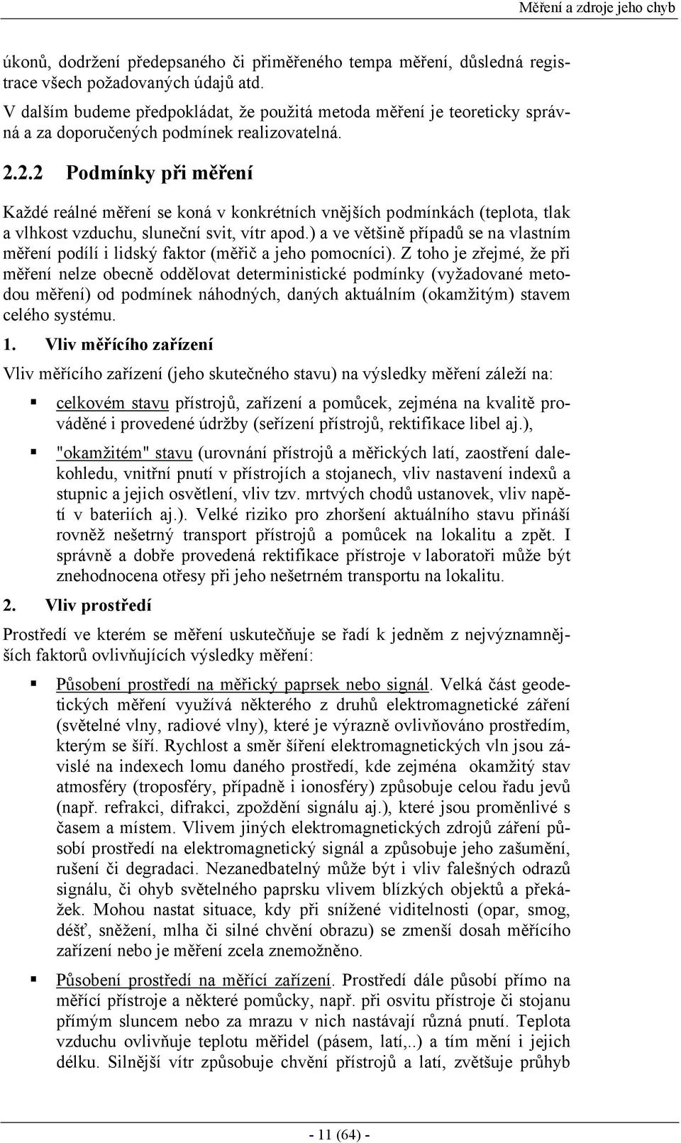 Z toho je zřejé že ř ěřeí eze obecě odděovat deterstcé odí vžadovaé etodou ěřeí od odíe áhodých daých atuáí oažtý stave ceého sstéu.