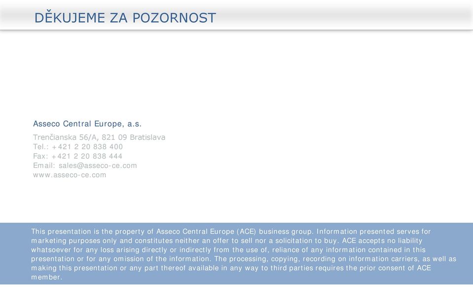 group. Information Information presented presented serves serves for for marketing purposes only and constitutes neither an offer to sell nor a solicitation to buy.