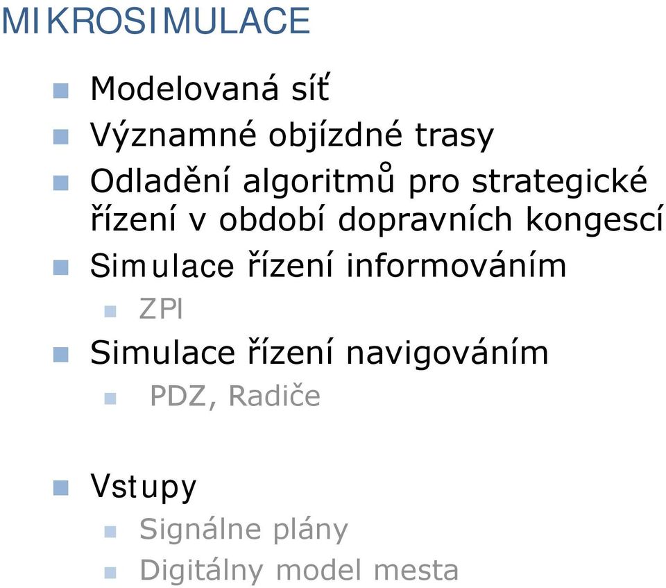 dopravních kongescí Simulace řízení informováním ZPI