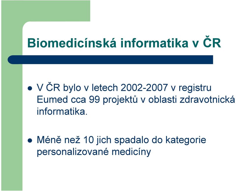 projektů v oblasti zdravotnická informatika.