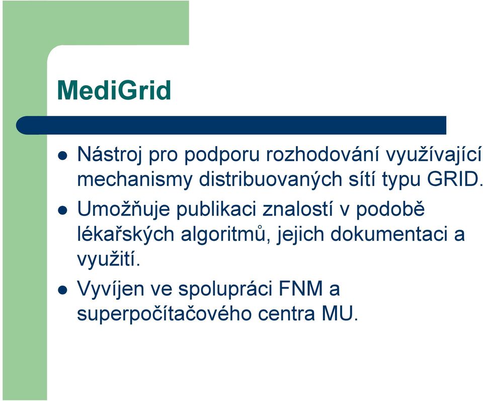 Umožňuje publikaci znalostí v podobě lékařských algoritmů,