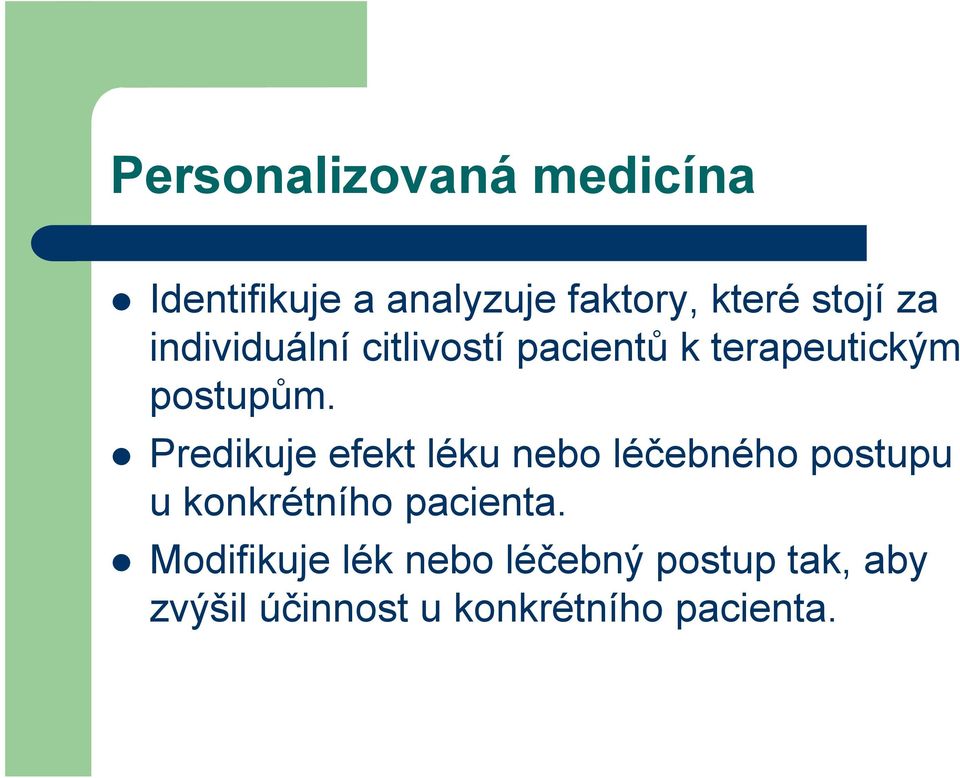 Predikuje efekt léku nebo léčebného postupu u konkrétního pacienta.