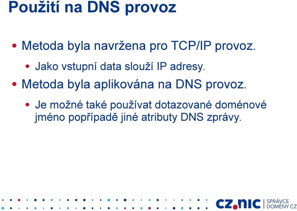 Metoda byla aplikována na DNS provoz.