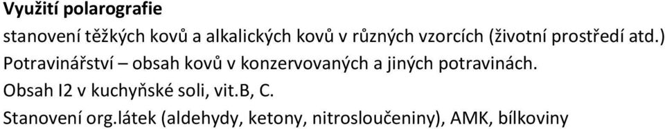 ) Potravinářství obsah kovů v konzervovaných a jiných potravinách.