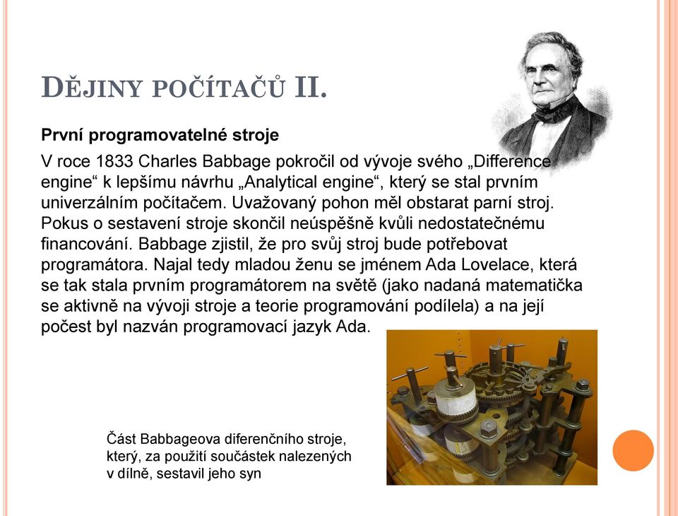 Babbage zjistil, že pro svůj stroj bude potřebovat programátora.