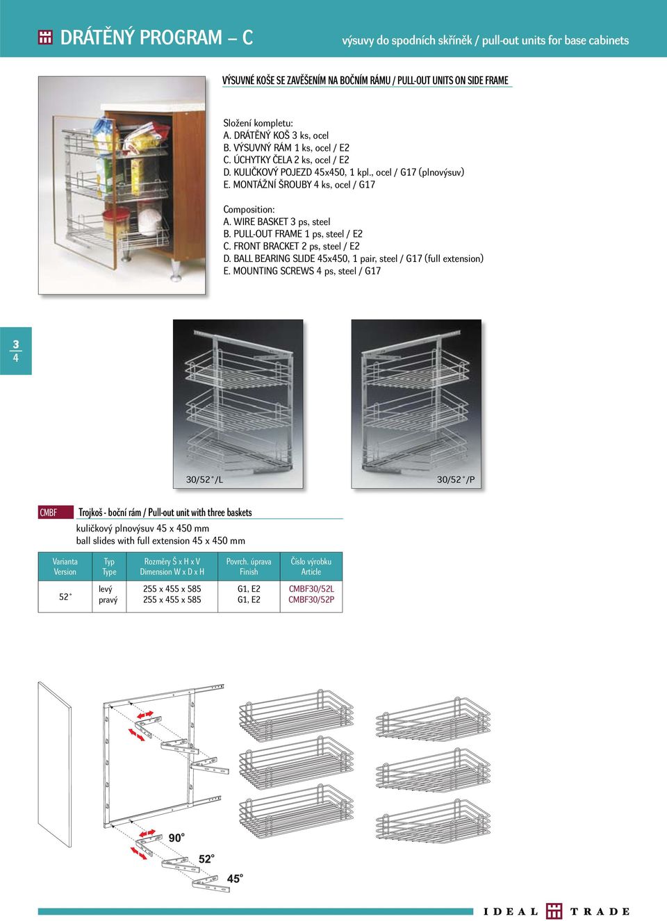 PULL-OUT FRAME 1 ps, steel / E2 C. FRONT BRACKET 2 ps, steel / E2 D. BALL BEARING SLIDE 45x450, 1 pair, steel / G17 (full extension) E.