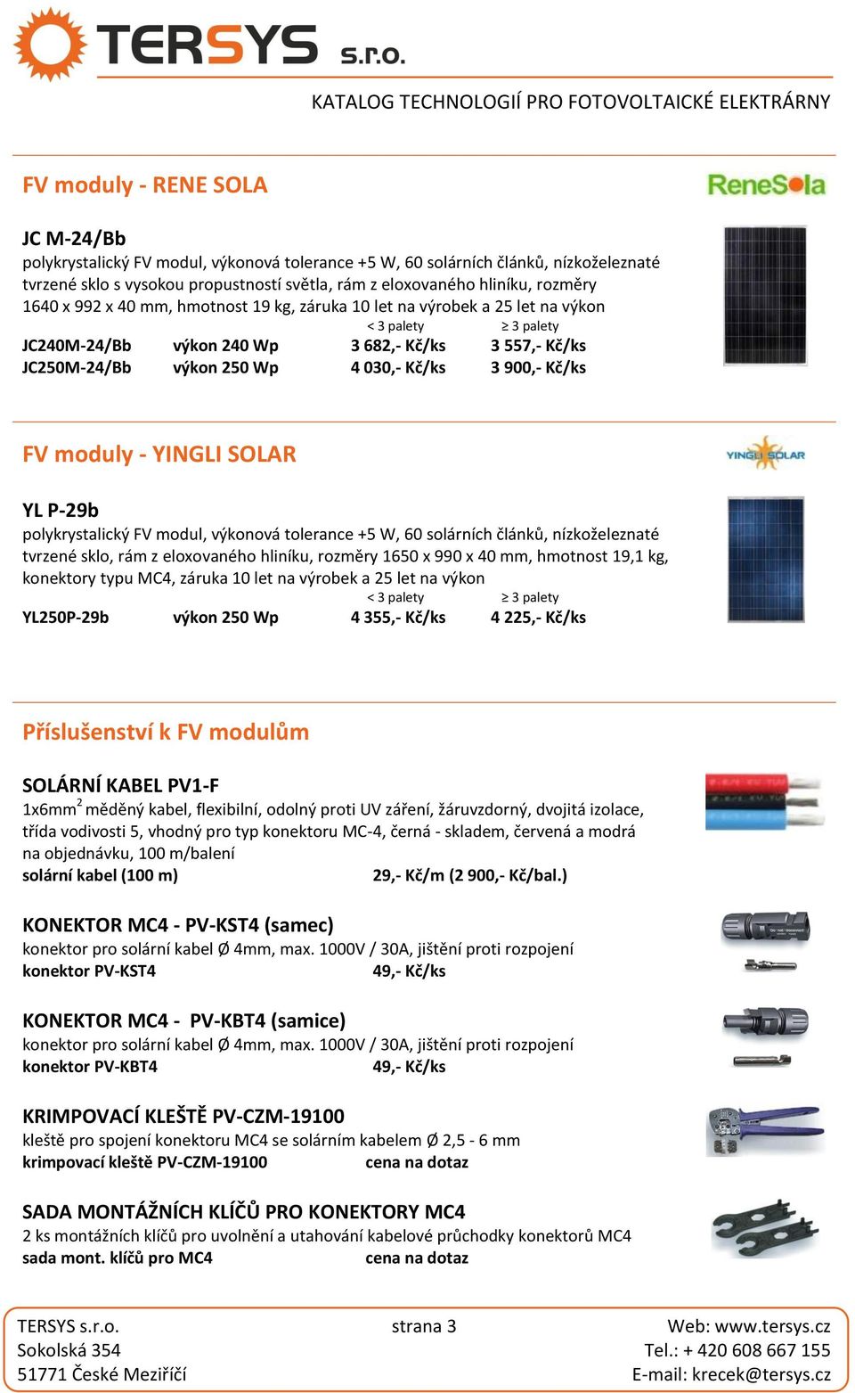 YINGLI SOLAR YL P-29b polykrystalický FV modul, výkonová tolerance +5 W, 60 solárních článků, nízkoželeznaté tvrzené sklo, rám z eloxovaného hliníku, rozměry 1650 x 990 x 40 mm, hmotnost 19,1 kg,