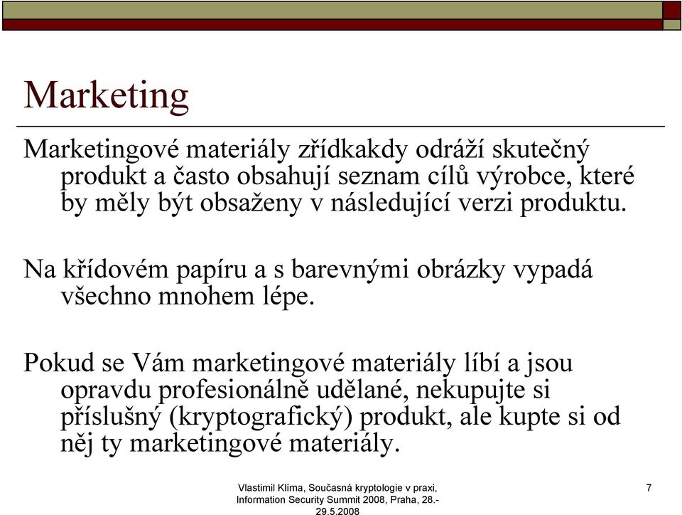 Na křídovém papíru a s barevnými obrázky vypadá všechno mnohem lépe.