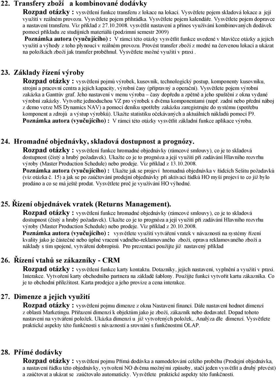 vysvětlit nastavení a přínos využívání kombinovaných dodávek pomocí příkladu ze studijních materiálů (podzimní semestr 2009) Poznámka autora (vyučujícího) : V rámci této otázky vysvětlit funkce