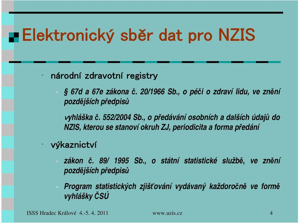 , o předávání osobních a dalších údajů do NZIS, kterou se stanoví okruh ZJ, periodicita a forma předání