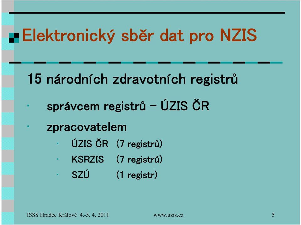 registrů) KSRZIS (7 registrů) SZÚ (1