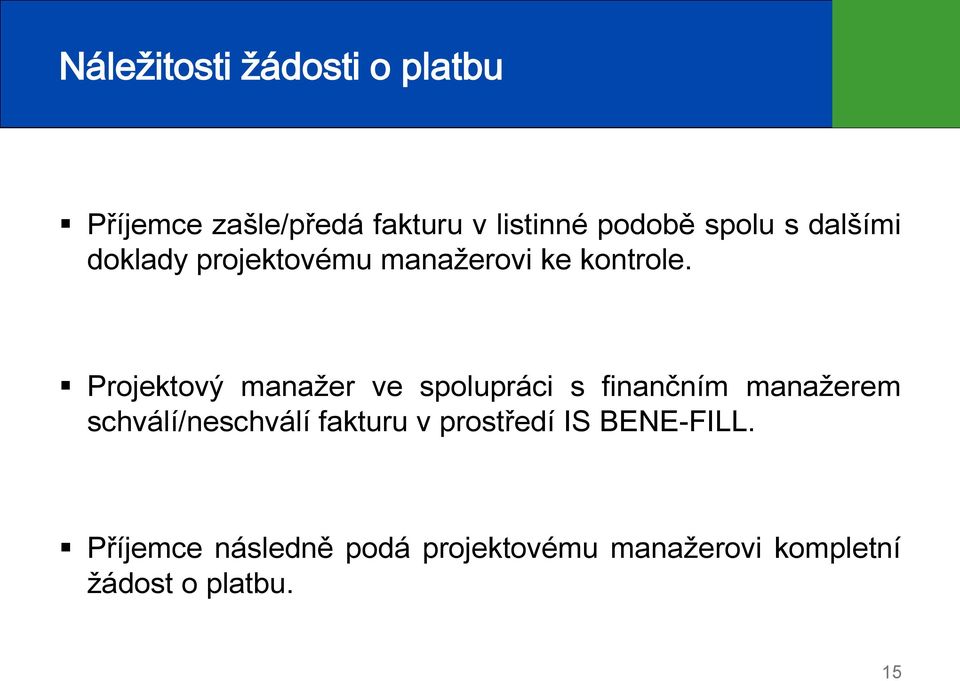 Projektový manažer ve spolupráci s finančním manažerem schválí/neschválí