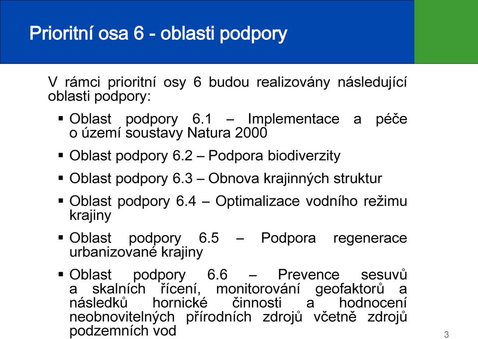 3 Obnova krajinných struktur Oblast podpory 6.4 Optimalizace vodního režimu krajiny Oblast podpory 6.