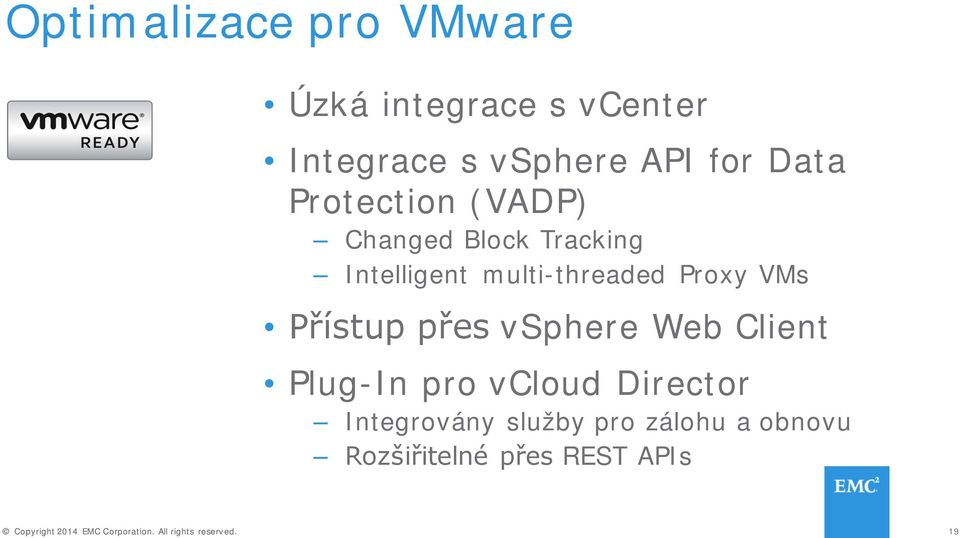 multi-threaded Proxy VMs Přístup přes vsphere Web Client Plug-In pro