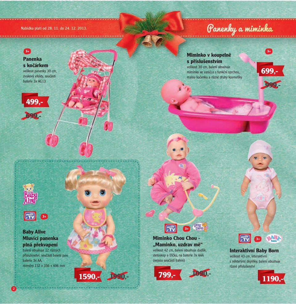 panenky 30 cm, zvukový efekty, součástí baterie 3x AG13 699,999,- 499,699,- Baby Alive Mluvící panenka plná překvapení Miminko Chou Chou Maminko, uzdrav mě velikost 42 cm, balení