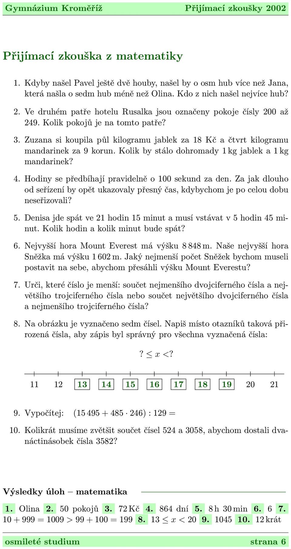 Kolik by stálo dohromady 1 kg jablek a 1 kg mandarinek? 4. Hodiny se předbíhají pravidelně o 100 sekund za den.