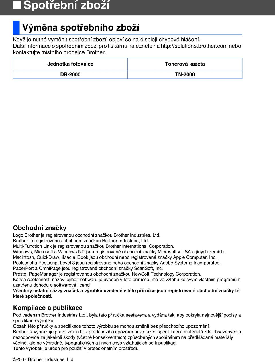 Brother je registrovanou obchodní značkou Brother Industries, Ltd. Multi-Function Link je registrovanou značkou Brother International Corporation.
