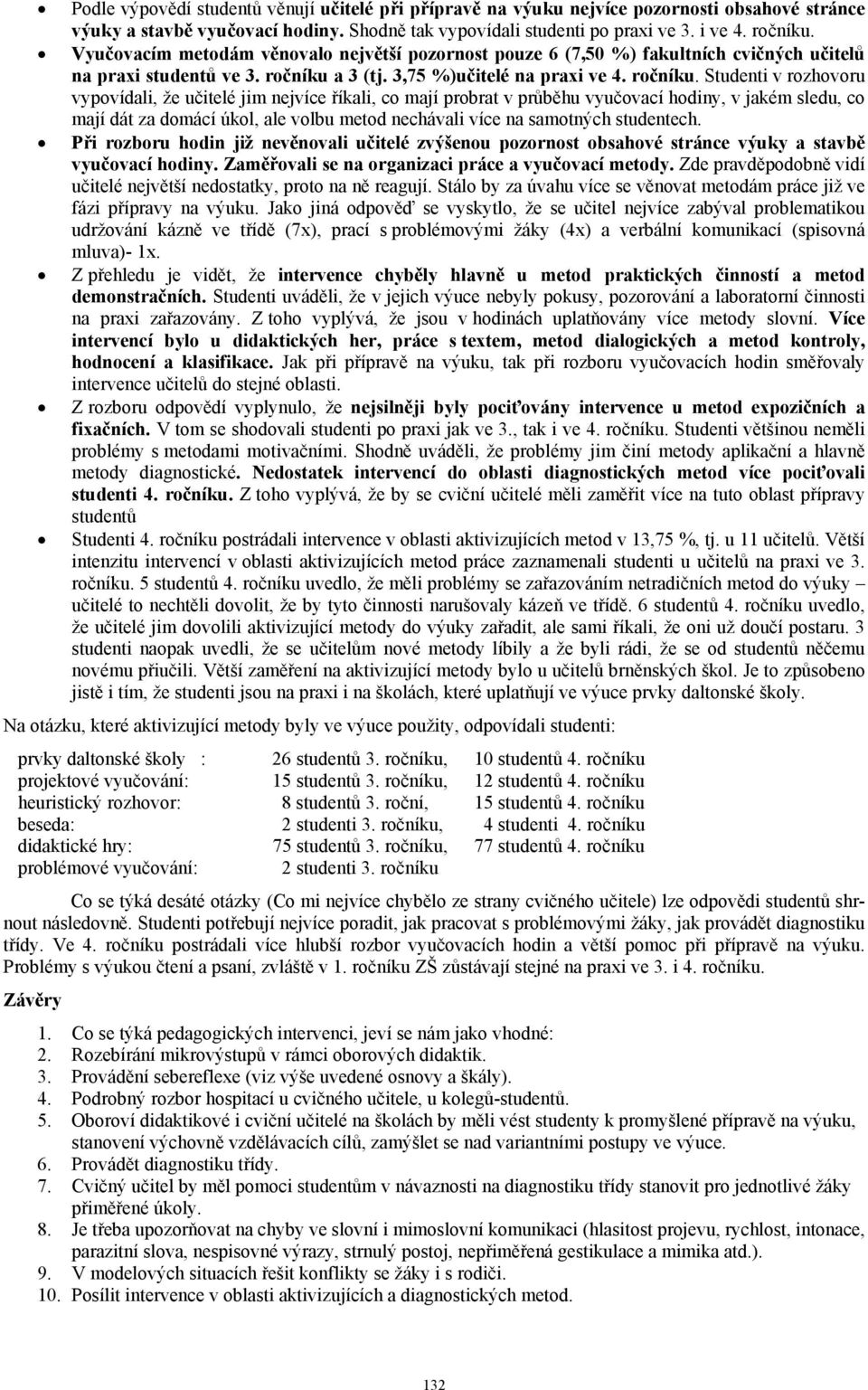 a 3 (tj. 3,75 %)učitelé na praxi ve 4. ročníku.