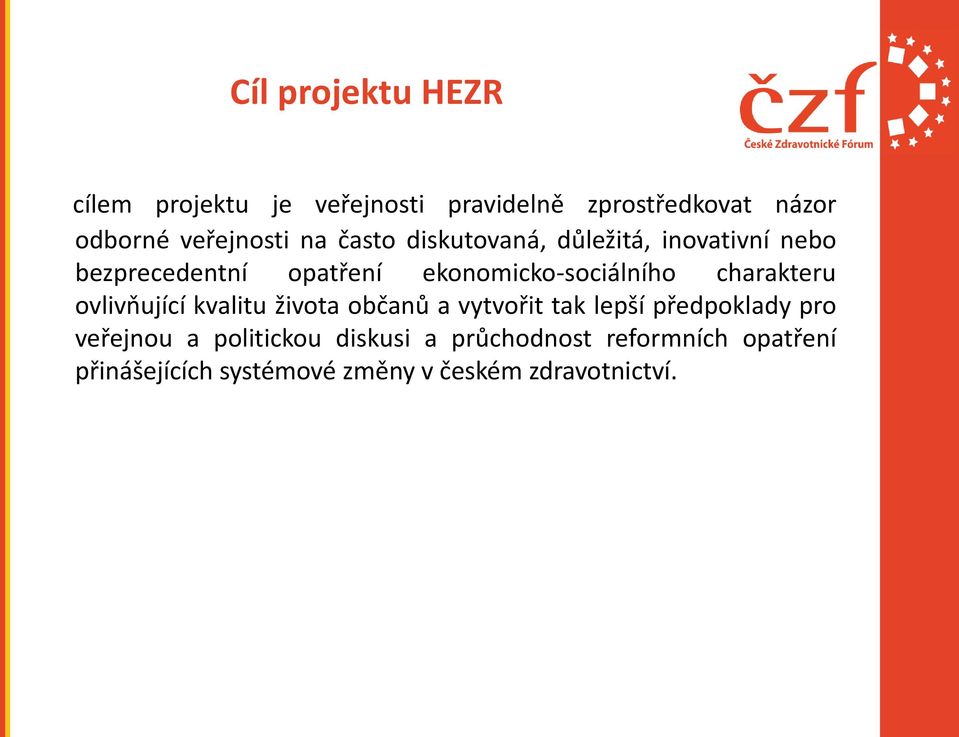 charakteru ovlivňující kvalitu života občanů a vytvořit tak lepší předpoklady pro veřejnou a