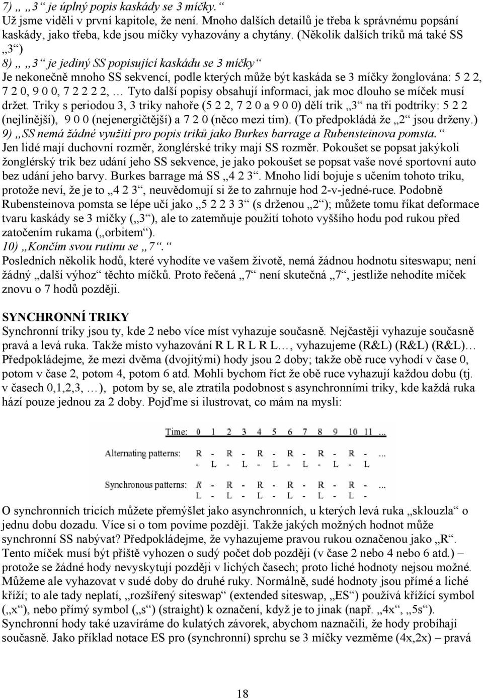 2 2, Tyto další popisy obsahují informaci, jak moc dlouho se míček musí držet.