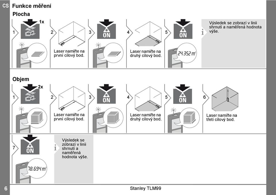 35 m Objem x 3 4 5 6 Laser namiřte na první cílový bod. Laser namiřte na druhý cílový bod.