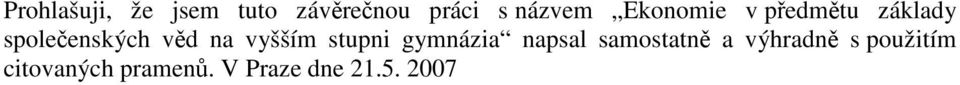 vyšším stupni gymnázia napsal samostatně a výhradně