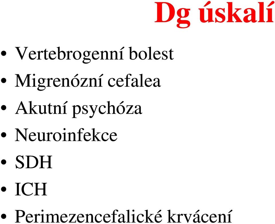 psychóza Neuroinfekce SDH