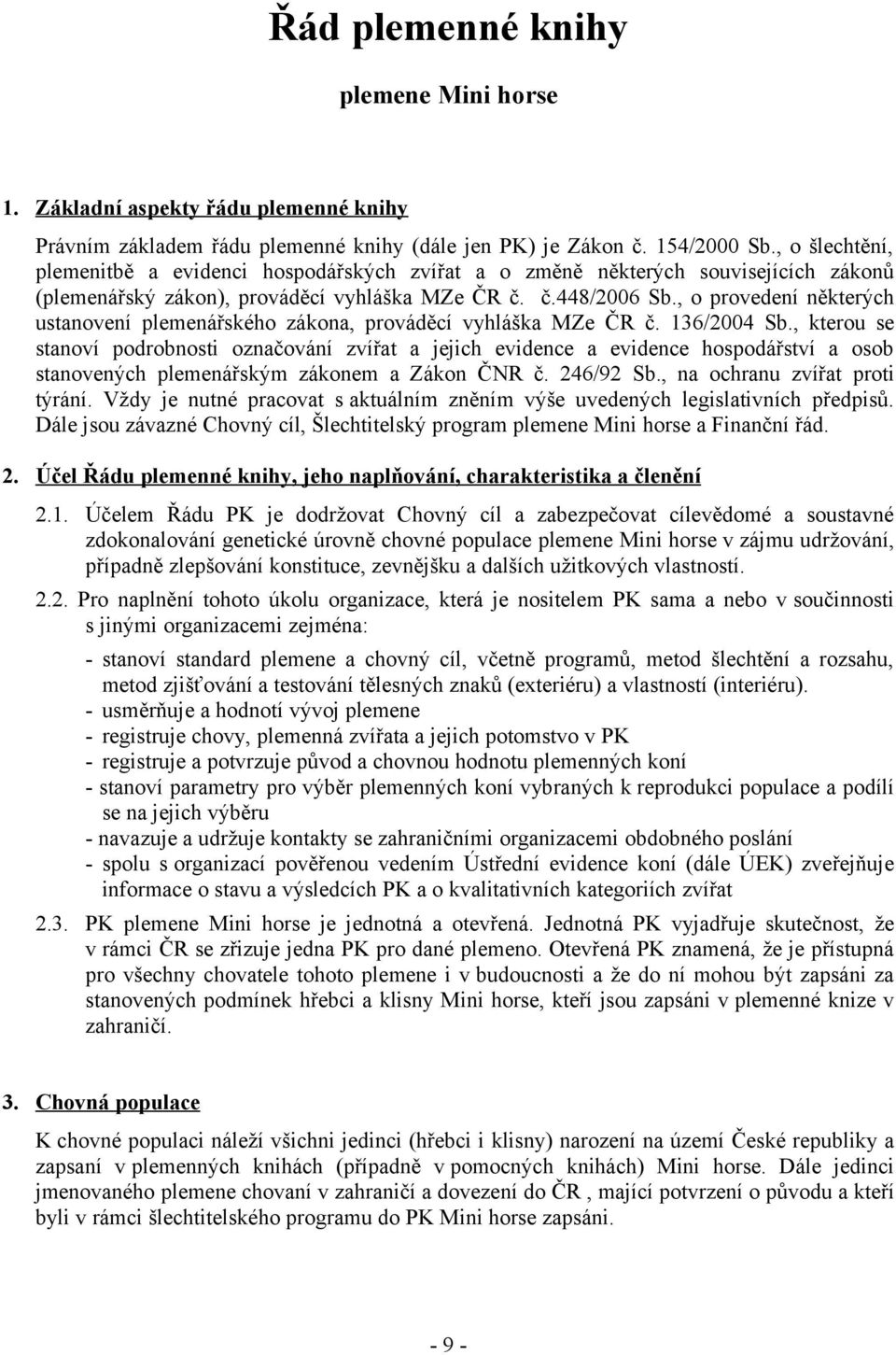 , o provedení některých ustanovení plemenářského zákona, prováděcí vyhláška MZe ČR č. 136/2004 Sb.