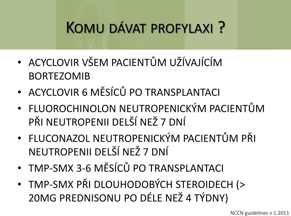 FLUOROCHINOLON NEUTROPENICKÝM PACIENTŮM PŘI NEUTROPENII DELŠÍ NEŽ 7 DNÍ FLUCONAZOL