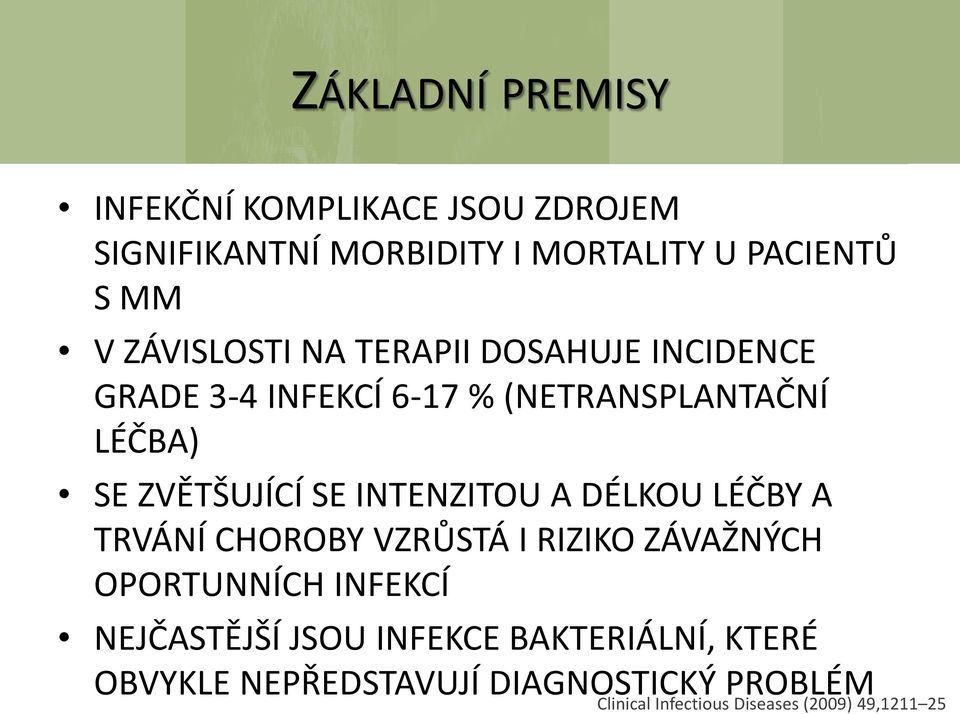 INTENZITOU A DÉLKOU LÉČBY A TRVÁNÍ CHOROBY VZRŮSTÁ I RIZIKO ZÁVAŽNÝCH OPORTUNNÍCH INFEKCÍ NEJČASTĚJŠÍ JSOU