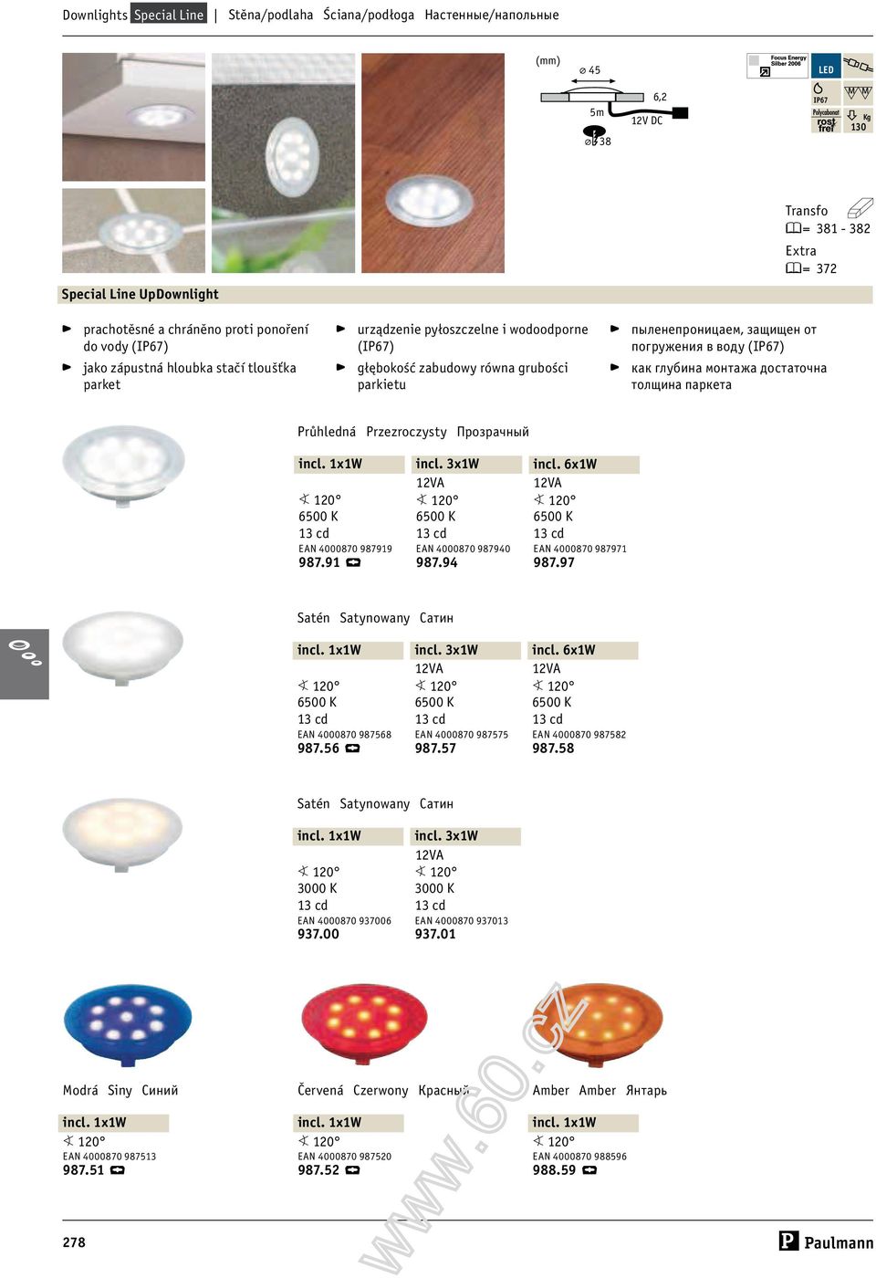 (IP67) >как глубина монтажа достаточна толщина паркета Průhledná Przezroczysty Прозрачный incl. 1x1W 5 120 6500 K 13 cd EAN 4000870 987919 987.91 incl.