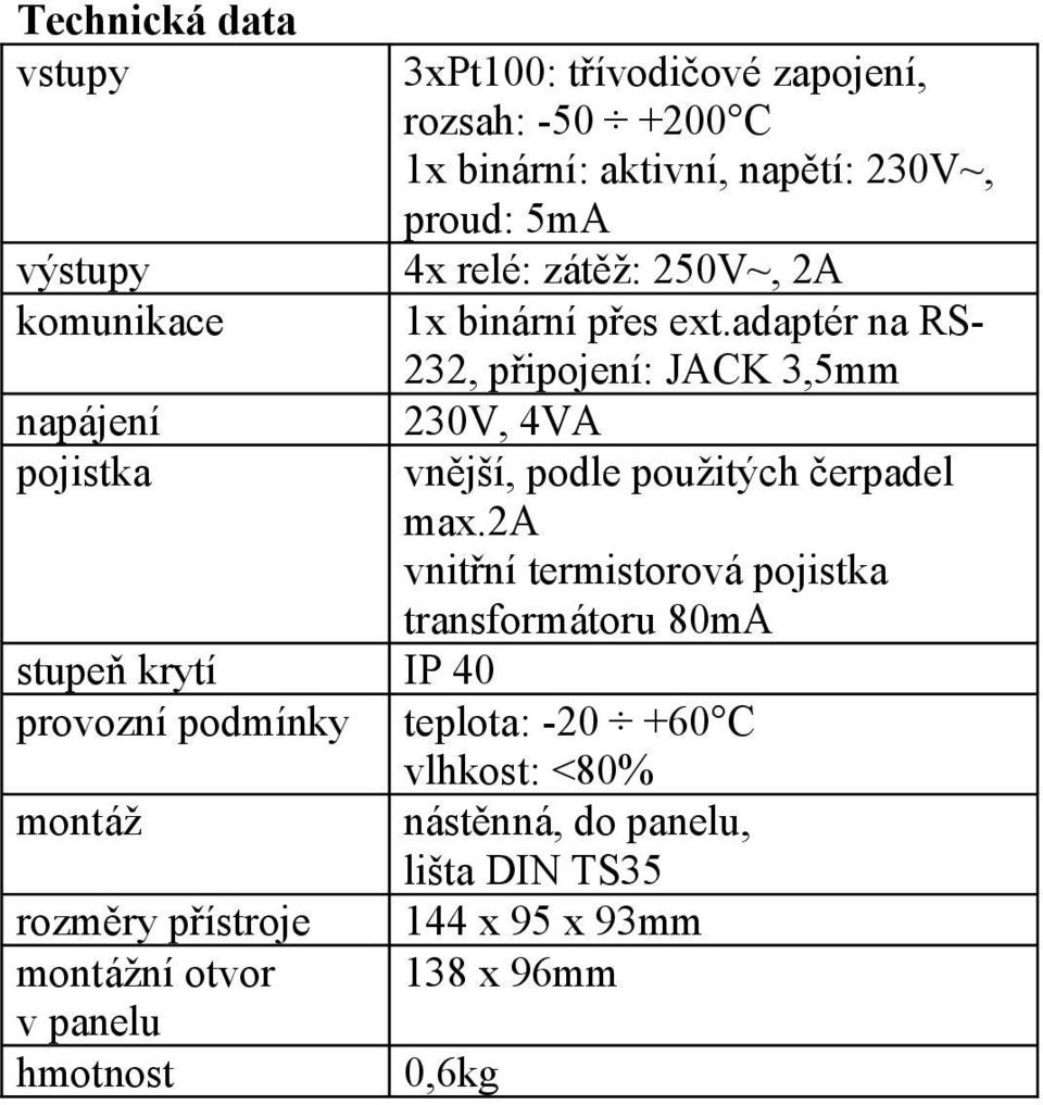 adaptér na RS- 232, připojení: JACK 3,5mm 230V, 4VA vnější, podle použitých čerpadel max.