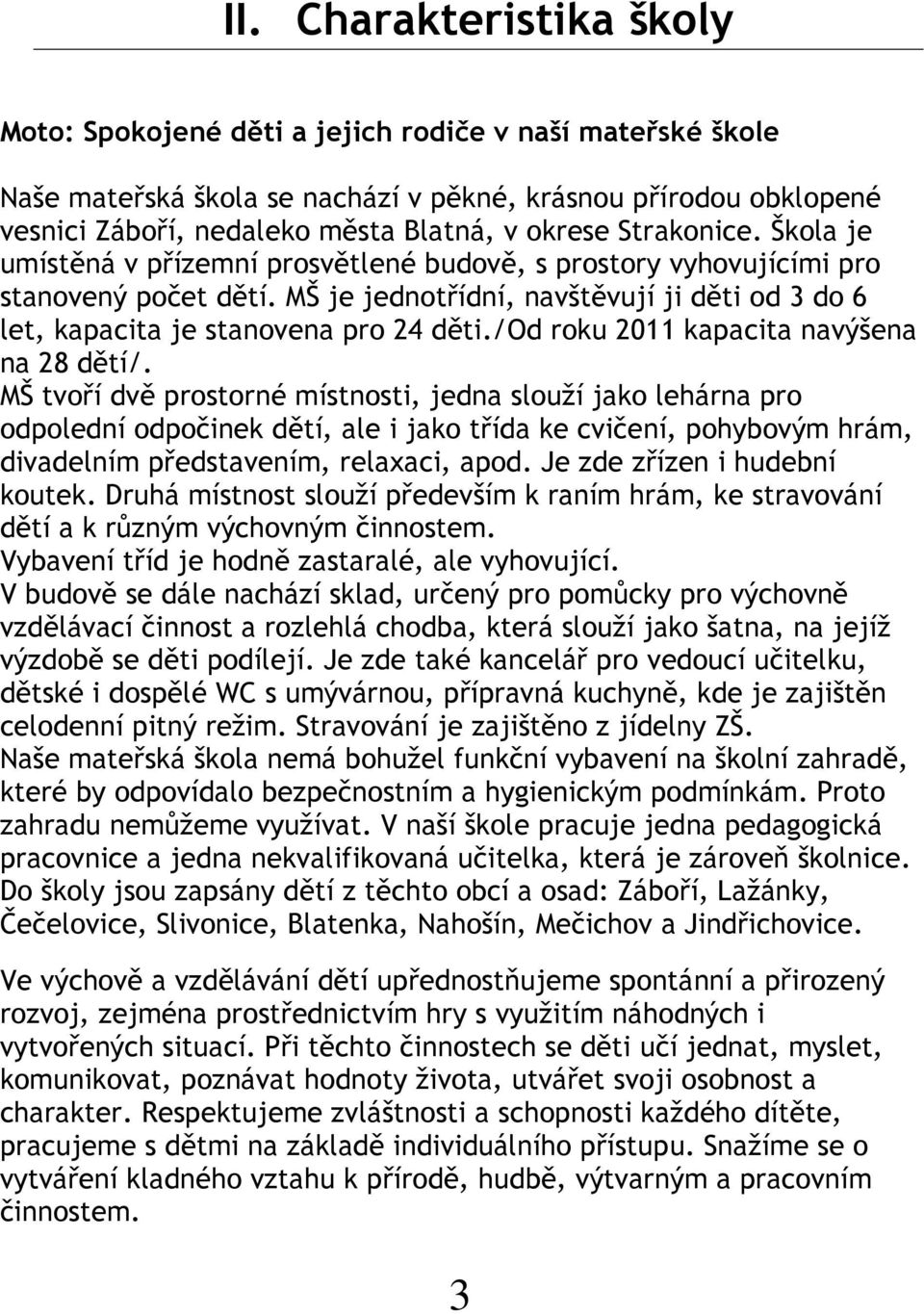 /od roku 2011 kapacita navýšena na 28 dětí/.