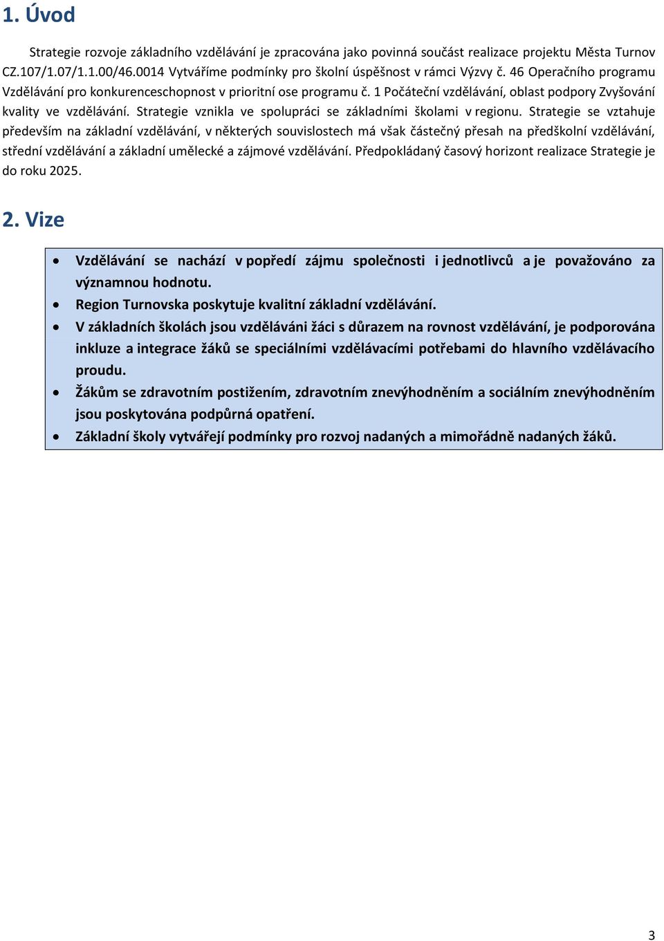 Strategie vznikla ve spolupráci se základními školami v regionu.