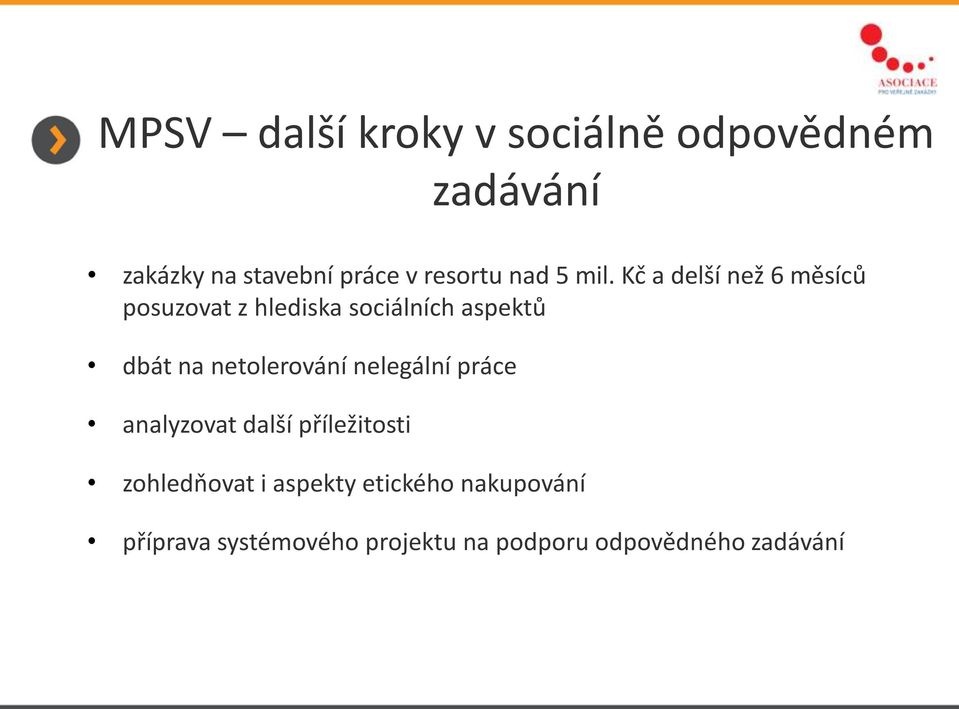 Kč a delší než 6 měsíců posuzovat z hlediska sociálních aspektů dbát na