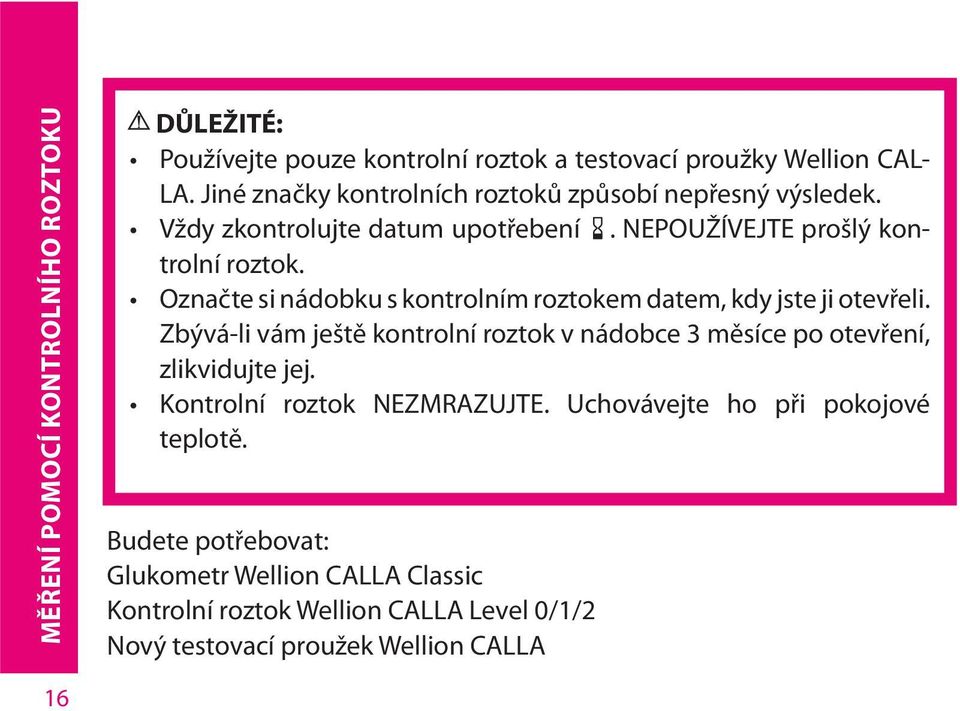 Označte si nádobku s kontrolním roztokem datem, kdy jste ji otevřeli.