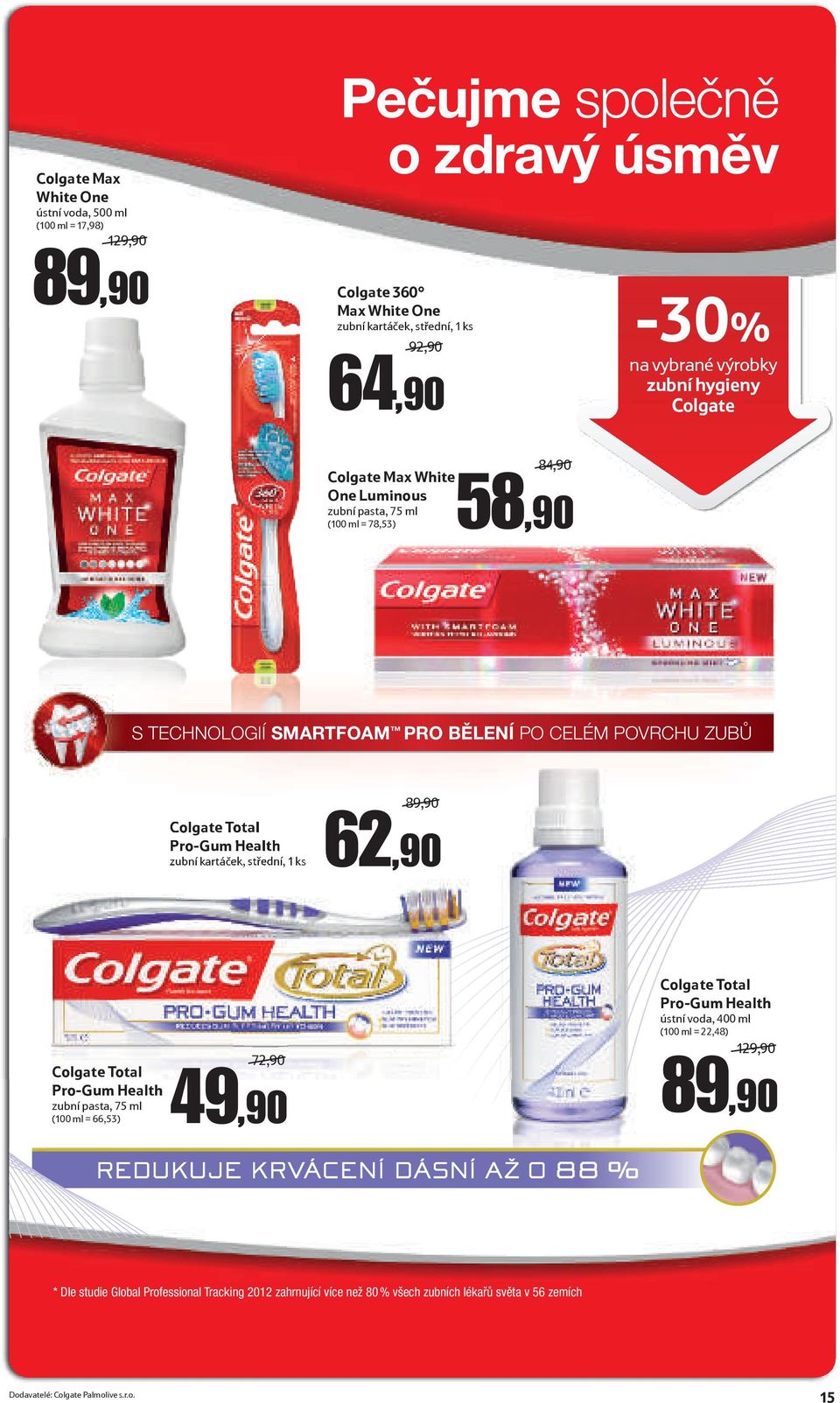 kartáček, střední, 1 ks 89,90/ 62,90 Colgate Total Pro-Gum Health zubní pasta, 75 ml (100 ml = 66,53) 72,90/ 49,90 Colgate Total Pro-Gum Health ústní voda, 400 ml (100 ml = 22,48) 129,90/