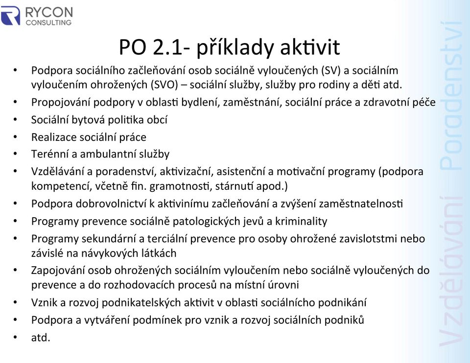 ak4vizační, asistenční a mo4vační programy (podpora kompetencí, včetně fin. gramotnos4, stárnui apod.